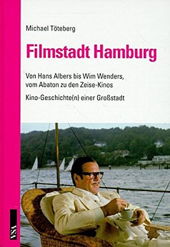 Filmstadt Hamburg: Von Hans Albers bis Wim Wenders, vom Abaton zu den Zeise-Kinos