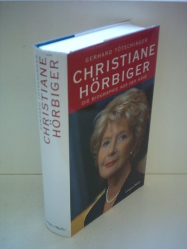 Christiane Hörbiger: Die Biographie aus der Nähe Christiane Hörbiger: Die Biographie aus der Nähe
