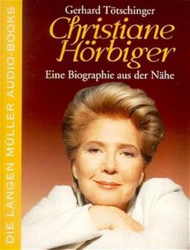 Christiane Hörbiger: Eine Biographie aus der Nähe (Langen-Müller Audiobooks)