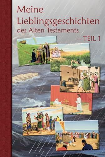 Meine Lieblingsgeschichten des Alten Testaments - TEIL 1: Noah, Mirjam, Josef, Samuel, David, Elia (Meine Lieblingsgeschichten der Bibel)