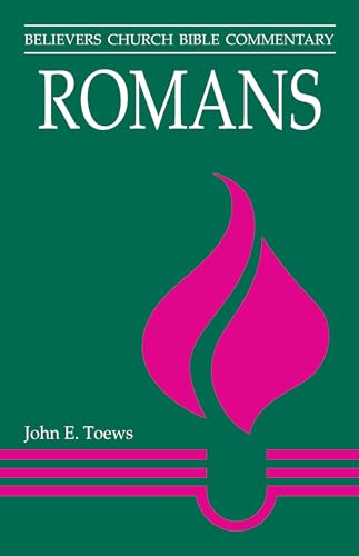 Romans (BELIEVERS CHURCH BIBLE COMMENTARY)