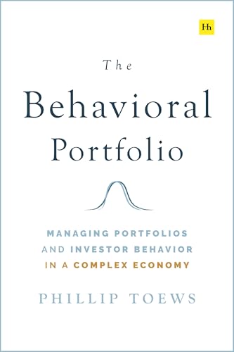 The Behavioral Portfolio: Managing Portfolios and Investor Behavior in a Complex Economy von Harriman House Publishing