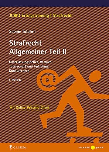 Strafrecht Allgemeiner Teil II: Unterlassungsdelikt, Versuch, Täterschaft und Teilnahme, Konkurrenzen (JURIQ Erfolgstraining)