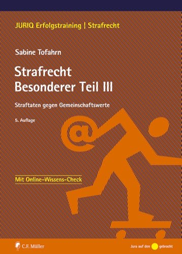 Strafrecht Besonderer Teil III: Straftaten gegen Gemeinschaftswerte (JURIQ Erfolgstraining) von C.F. Müller