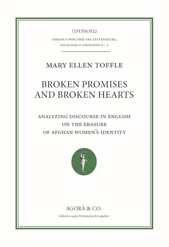 Broken promises and broken hearts. Analyzing discourse in english on the erasure of afghan women’s identity Broken promises and broken hearts. Analyzing discourse in english on the erasure of afghan women’s identity von Agorà & Co. (Lugano)