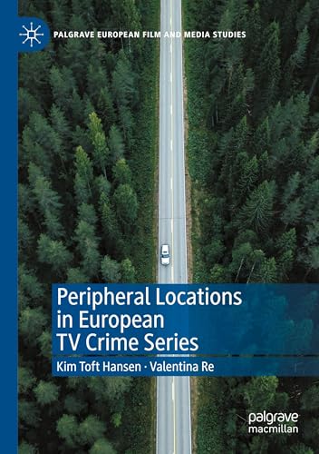 Peripheral Locations in European TV Crime Series (Palgrave European Film and Media Studies) von Palgrave Macmillan
