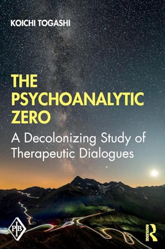 The Psychoanalytic Zero: A Decolonizing Study of Therapeutic Dialogues (Psychoanalytic Inquiry) von Routledge
