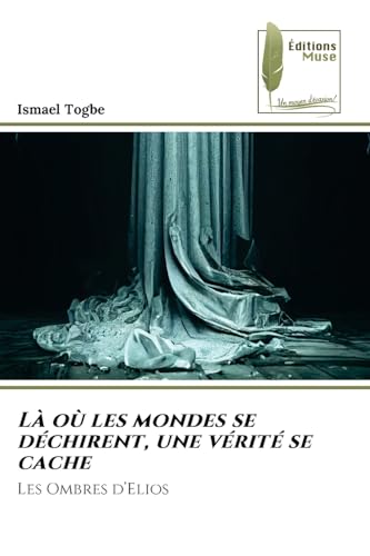 Là où les mondes se déchirent, une vérité se cache: Les Ombres d'Elios von Éditions Muse
