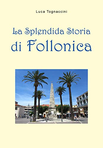 La splendida storia di Follonica von Youcanprint