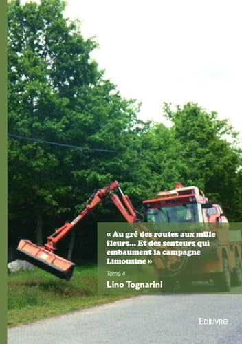 Au gré des routes aux mille fleurs... Et des senteurs qui embaument la campagne Limousine Au gré des routes aux mille fleurs... Et des senteurs qui embaument la campagne Limousine von Édilivre