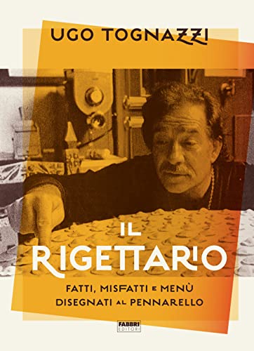 Il rigettario. Fatti, misfatti e menù disegnati al pennarello. Ediz. illustrata von Fabbri