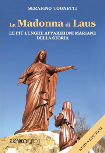 La Madonna di Laus. Le più lunghe apparizioni mariane della storia. Nuova ediz. von SugarCo