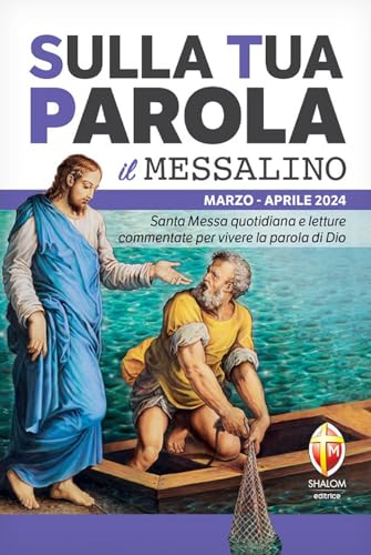 Sulla tua parola. Messalino. Letture della messa commentate per vivere la parola di Dio. Marzo-aprile 2024 (Liturgia)