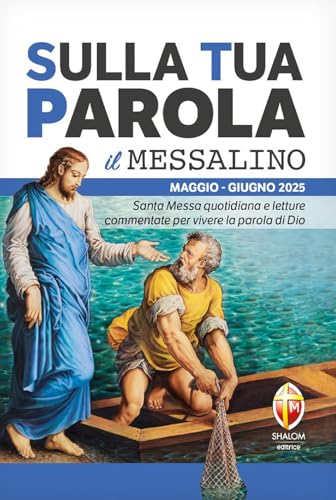 Sulla tua parola. Messalino. Santa messa quotidiana e letture commentate per vivere la parola di Dio. Maggio-giugno 2025 (Liturgia) von Editrice Shalom