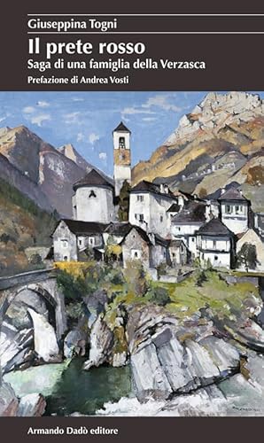 Il prete rosso. Saga di una famiglia della Verzasca (La betulla) von Armando Dadò Editore