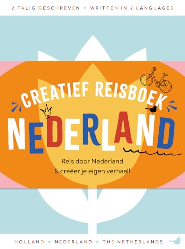 Creatief reisboek Nederland: Reis door het hele land & creëer je eigen verhaal! Tweetalig geschreven!