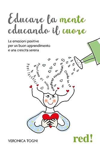 Educare la mente educando il cuore. Le emozioni positive per un buon apprendimento e una crescita serena (Economici di qualità) von Red Edizioni