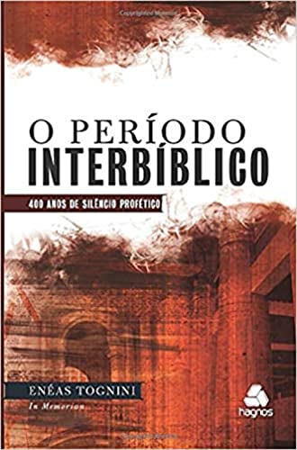 O PERÍODO INTERBÍBLICO: 400 anos de silêncio profético von Hagnos