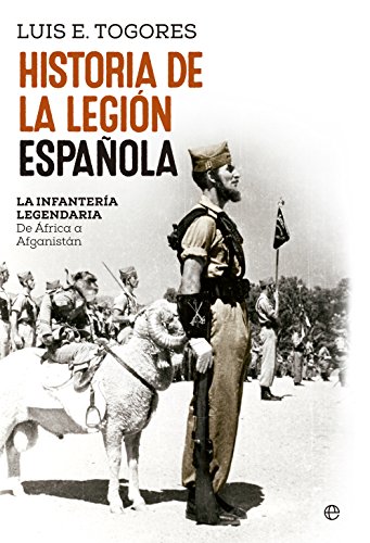 Historia de la Legión española : la infantería legendaria : de África a Afganistán von LA ESFERA DE LOS LIBROS, S.L.