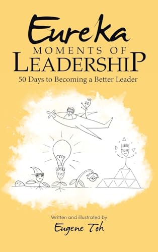 Eureka Moments of Leadership: 50 Days to Becoming a Better Leader Eureka Moments of Leadership: 50 Days to Becoming a Better Leader von Partridge Publishing Singapore