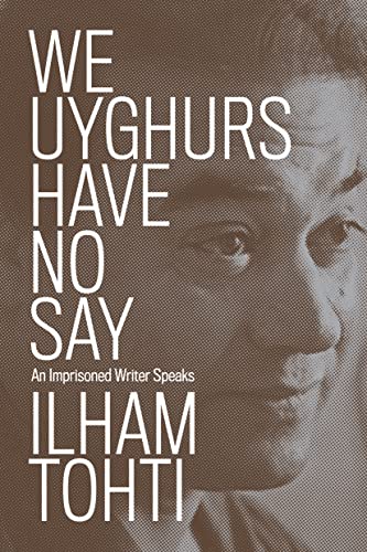 We Uyghurs Have No Say: An Imprisoned Writer Speaks von Verso