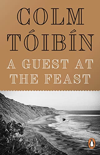 A Guest at the Feast: Colm Toibin von Penguin