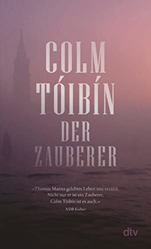 Der Zauberer: Roman | Feinfühlig, vorurteilslos, unterhaltsam – Tóibíns großer Roman über Thomas Mann von dtv Verlagsgesellschaft mbH & Co. KG