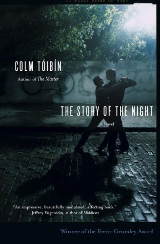 The Story of the Night[ THE STORY OF THE NIGHT ] by Toibin, Colm (Author ) on May-01-2005 Paperback