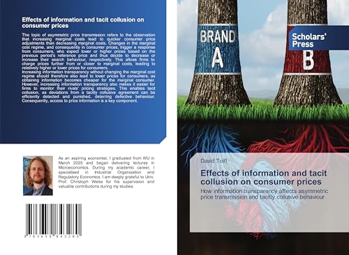 Effects of information and tacit collusion on consumer prices: How information transparency affects asymmetric price transmission and tacitly collusive behaviour von Scholars' Press