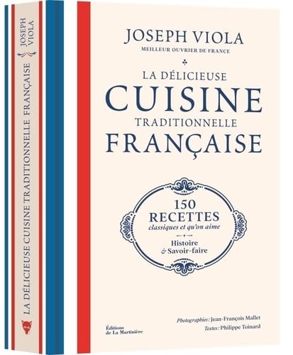 La Délicieuse Cuisine traditionnelle française: 150 recettes classiques et qu'on aime, histoire et savoir-faire La Délicieuse Cuisine traditionnelle française: 150 recettes classiques et qu'on aime, histoire et savoir-faire