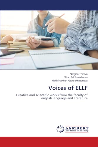Voices of ELLF: Creative and scientific works from the faculty of english language and literature von LAP LAMBERT Academic Publishing