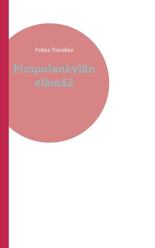 Pimpulankylän elämää von BoD – Books on Demand – Finnland
