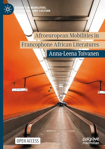 Afroeuropean Mobilities in Francophone African Literatures (Studies in Mobilities, Literature, and Culture) von Palgrave Macmillan