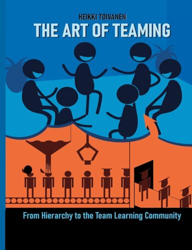 The Art of Teaming: From Hierarchy to the Learning Community von BoD – Books on Demand – Finnland