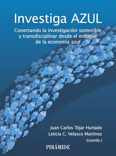 Investiga azul: Conectando la investigación sostenible y transdisciplinar desde el enfoque de la economía azul (Biblioteca Universitaria) von Ediciones Pirámide