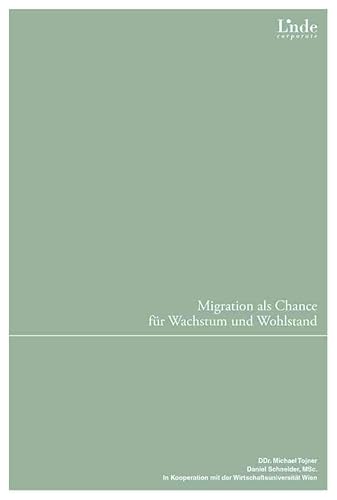 Migration als Chance für Wachstum und Wohlstand: Perspektiven, Best Practices und Reformvorschläge für Österreich (Linde Corporate) von Linde Verlag Ges.m.b.H.