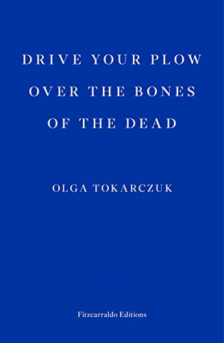 Drive Your Plow Over the Bones of the Dead Drive Your Plow Over the Bones of the Dead