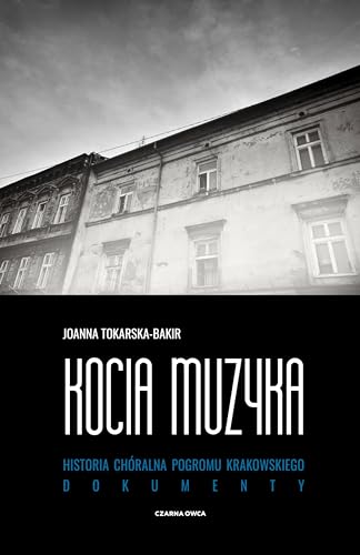 Kocia muzyka: Chóralna historia pogromu krakowskiego. Tom II