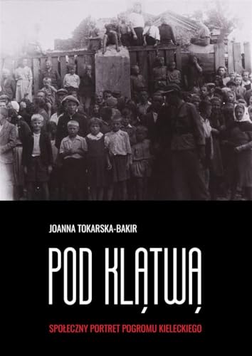 Pod klatwa Tom 1: Społeczny portret pogromu kieleckiego