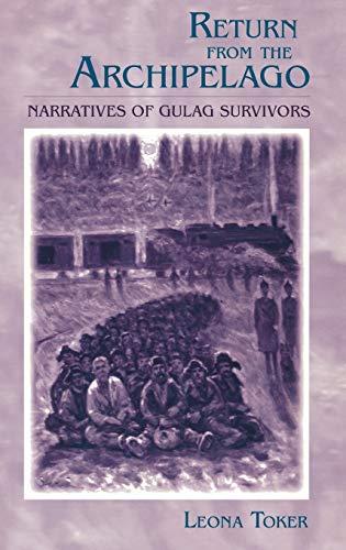 Return from the Archipelago: Narratives of Gulag Survivors