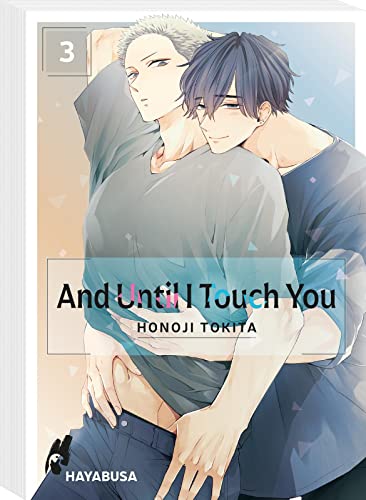 And Until I Touch you 3: Sexy Yaoi-Reihe ab 18 über zwei Rowdys, die ihre softe Seite entdecken! (3) von Hayabusa