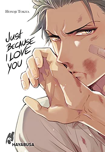 Just Because I Love you: Erotischer Yaoi-Einzelband ab 18 Just Because I Love you: Erotischer Yaoi-Einzelband ab 18 von Hayabusa