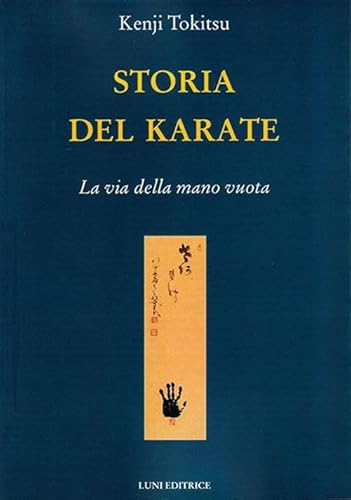 Storia del karate. La via della mano vuota (Le vie dell'armonia) von Luni Editrice