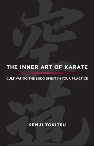 The Inner Art of Karate: Cultivating the Budo Spirit in Your Practice