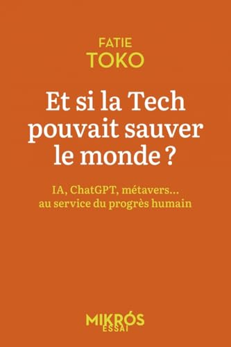 Et si la tech pouvait sauver le monde ?: IA, ChatGPT, Metavers... Au service du progrès humain von DE L AUBE