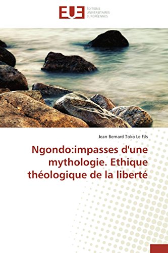 Ngondo:impasses d'une mythologie. Ethique théologique de la liberté (Omn.Univ.Europ.)