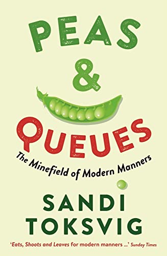 Peas & Queues: The Minefield of Modern Manners Peas & Queues: The Minefield of Modern Manners von Profile Books