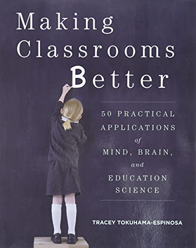 Tokuhama-espino, T: Making Classrooms Better - 50 Practical: 50 Practical Applications of Mind, Brain, and Education Science von W. W. Norton & Company