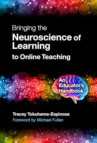 Bringing the Neuroscience of Learning to Online Teaching: An Educator s Handbook von Teachers College Press
