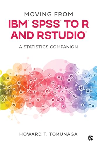 Moving from IBM® SPSS® to R and RStudio®: A Statistics Companion